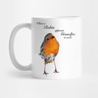 When a Robin appears Grandpa is near Mug